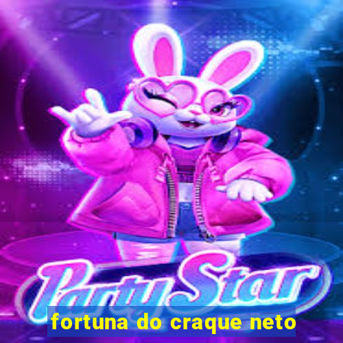 fortuna do craque neto